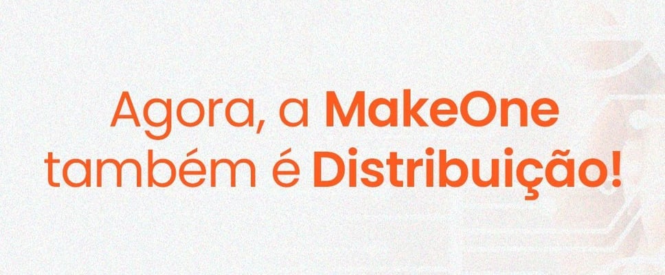 Agora, a MakeOne também é Distribuição!